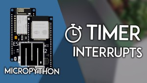MicroPython Timer Interrupts with the ESP32 ESP8266 NodeMCU