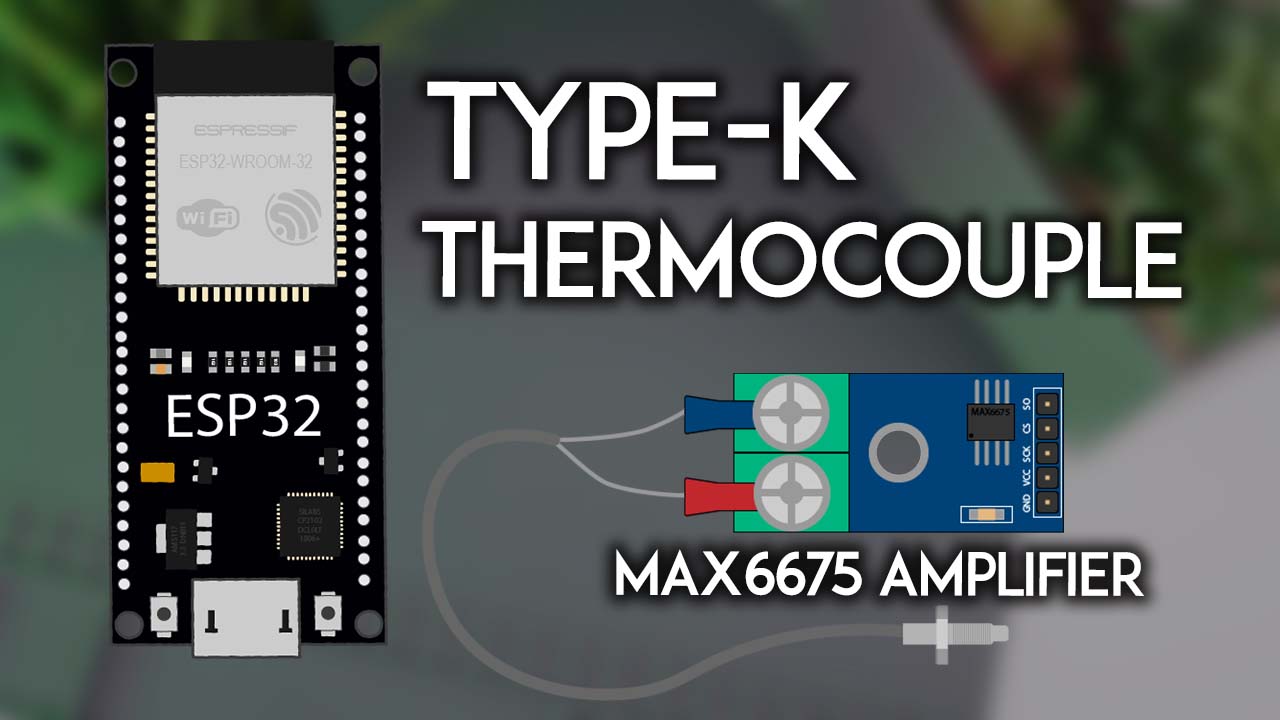 ESP32 with K-Type Thermocouple with MAX6675 Amplifier