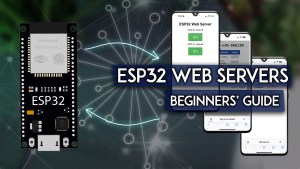 Building an ESP32 Web Server: The Complete Guide for Beginners