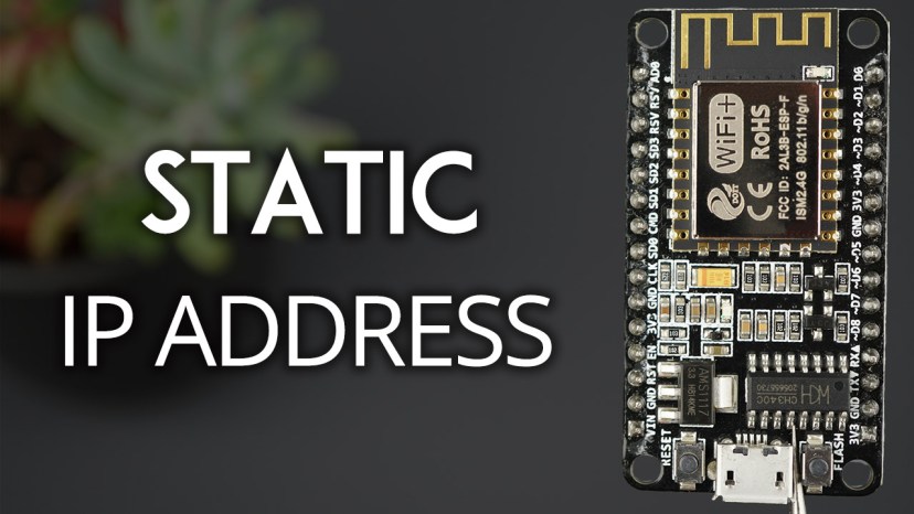 Set ESP8266 NodeMCU Static or Fixed IP Address using Arduino IDE